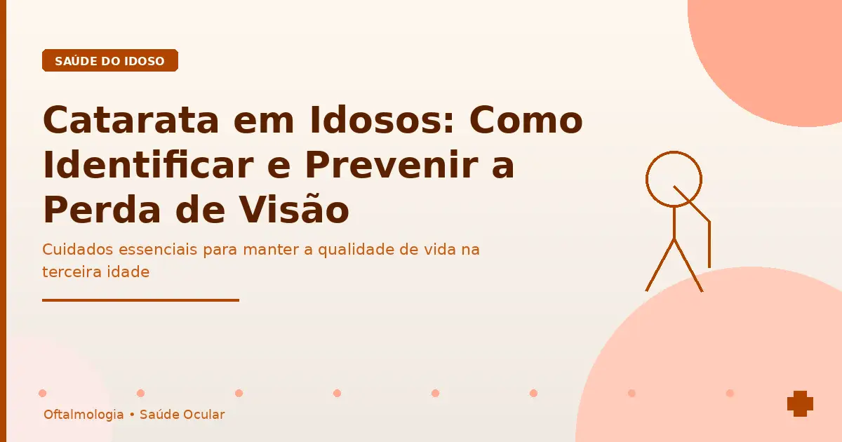 Catarata em Idosos: Como Identificar e Prevenir a Perda de Visão